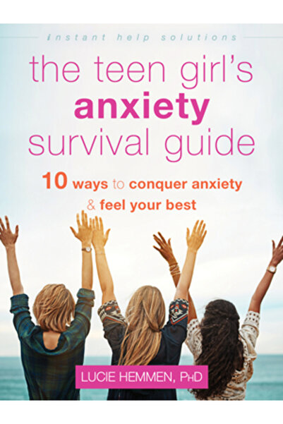 Instant Help Pubn Ghidul de supraviețuire al anxietății pentru adolescente: Z...