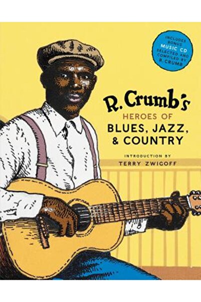Abrams R. Crumb's Heroes of Blues, Jazz & Country [With CD Audio]