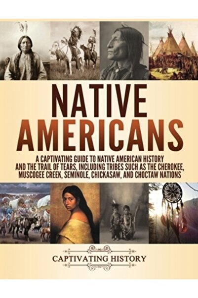 Captivating History Nativi americani: Un ghid captivant al istoriei nativilor...
