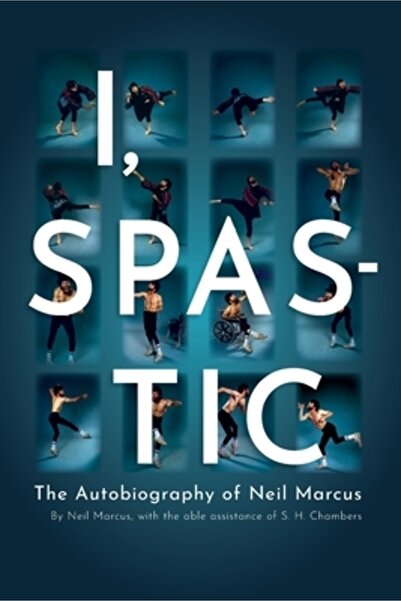 INDEPENDENT CAT Eu, spastic: Autobiografia lui Neil Marcus