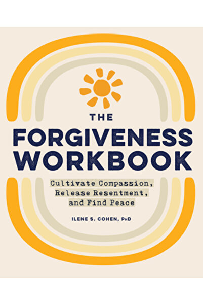 Rockridge Pr Caietul de lucru pentru iertare: Cultivează compasiunea, renunță...