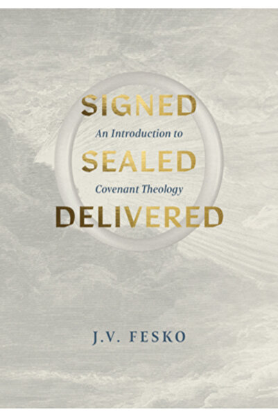 Ligonier Ministries Semnat, pecetluit, livrat: o introducere în teologia legă...