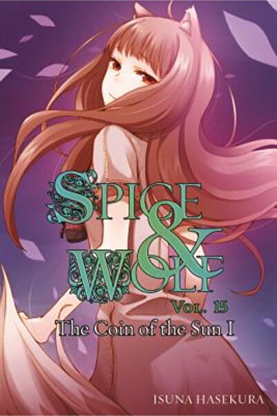 Little Brown & Co Inc Spice and Wolf, Vol. 15: Moneda Soarelui I