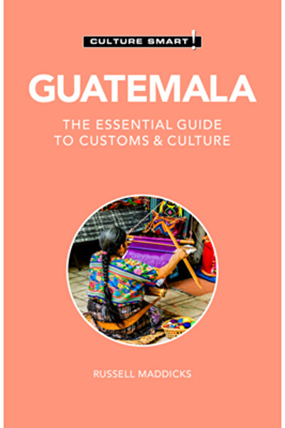Kuperard Guatemala - Cultură inteligentă!: Ghidul esențial pentru obiceiuri ș...