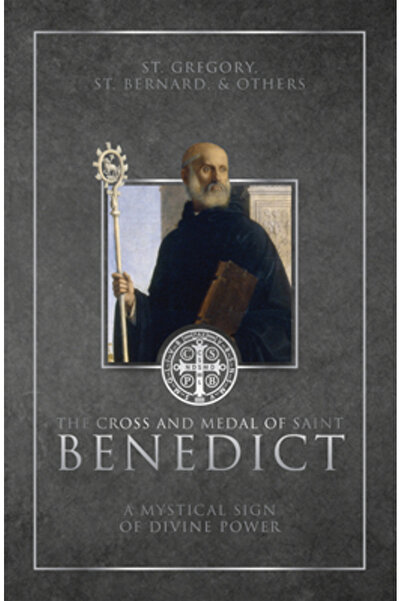 Tan Books & Publ Crucea și Medalia Sfântului Benedict: Un semn mistic al pute...