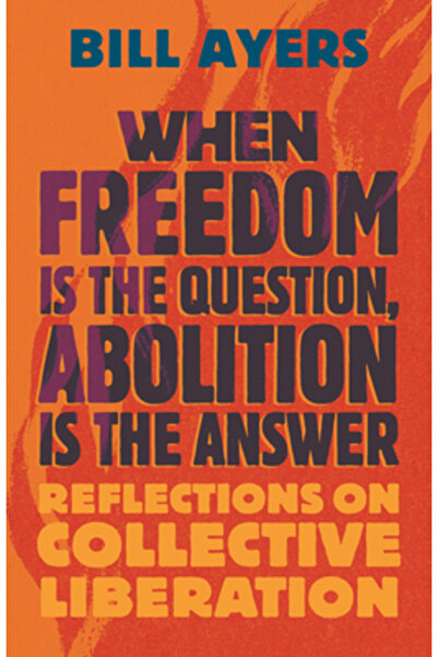 Beacon Pr Când libertatea este întrebarea, abolirea este răspunsul: Reflecții...