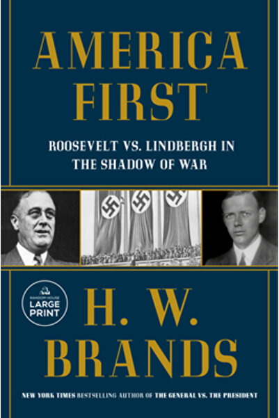 Random House Large Print America First: Roosevelt vs. Lindbergh în umbra răzb...