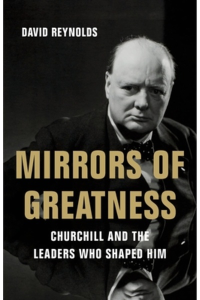 Basic Books Oglinzi ale măreției: Churchill și liderii care l-au format