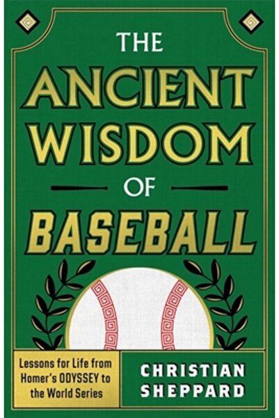 Greenleaf Book Group Pr Înțelepciunea antică a baseballului: Lecții de viață de la Odiseea lui Homer până la World Series