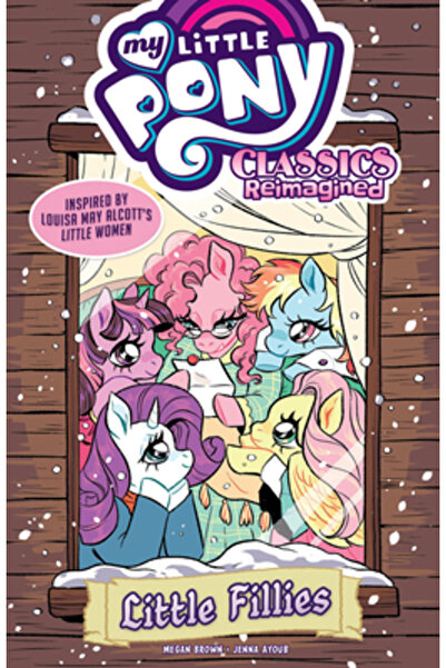 Idea & Design Works Llc My Little Pony: Classics Reimagined--Little Fillies