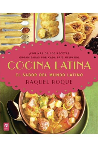 Cherbo Pub Group Inc Cocina Latina: El Sabor del Mundo Latino (Rețete din toa...