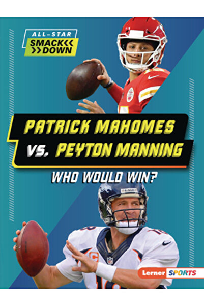 Lerner Pubn Patrick Mahomes vs. Peyton Manning: Cine ar câștiga?
