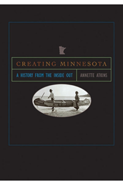 Minnesota Historical Soc Crearea statului Minnesota: o istorie din interior s...