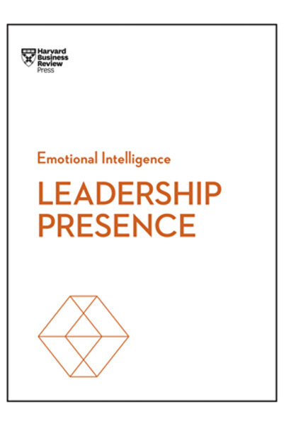 Harvard Business Prezența de lider (Seria HBR Inteligență Emoțională)