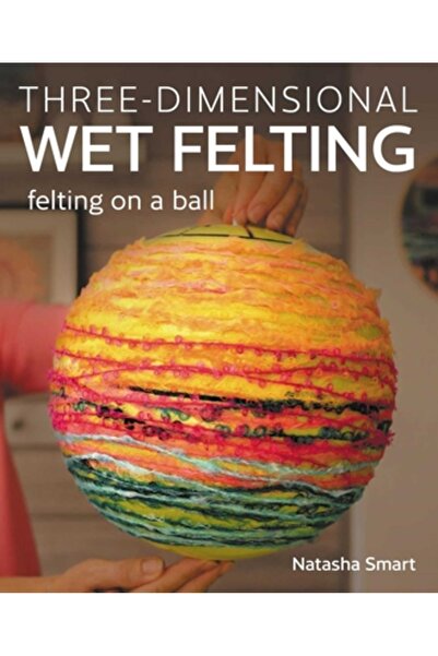 Crowood Pr Împâslire umedă tridimensională: Împâslire pe o bilă