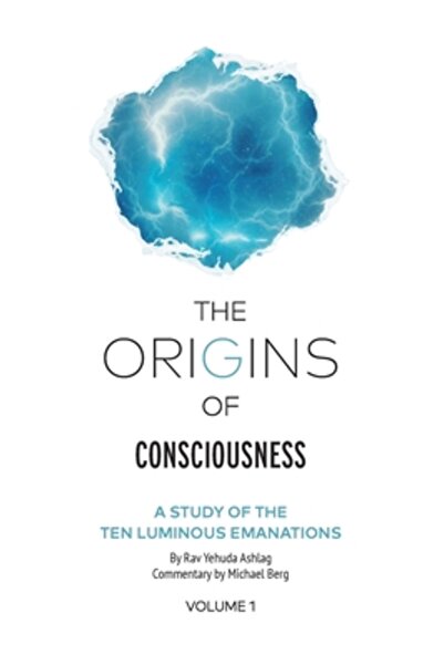 Kabbalah Pub Originile Conștiinței - Volumul 1: Studiul a zece emanații lumin...