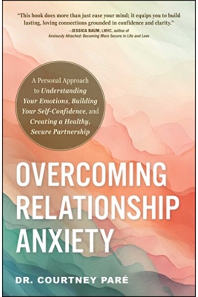 Adams Media Depășirea anxietății în relații: o abordare personală pentru înțe...