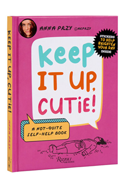 Universe Books Continuă tot așa, drăguță!: O carte nu tocmai de auto-ajutorare