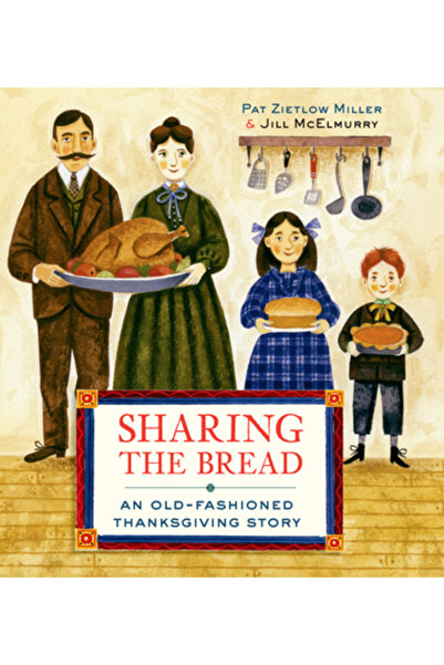 Schwartz & Wade Books Sharing the Bread: An Old-Fashioned Thanksgiving Story