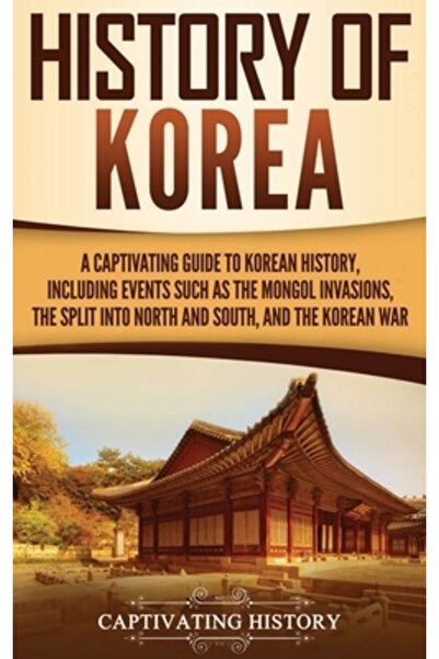 Captivating History Istoria Coreei: Un ghid captivant al istoriei coreene, in...