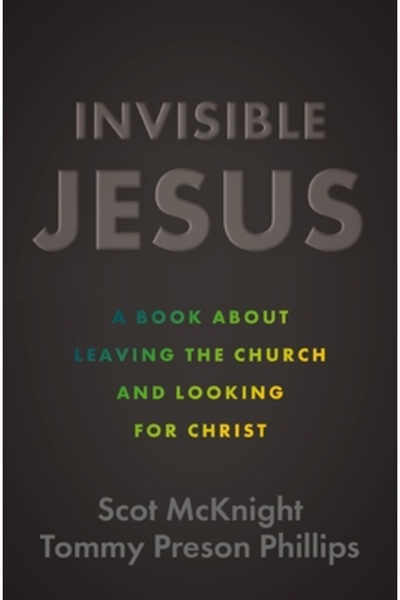 Zondervan Isus invizibil: o carte despre părăsirea bisericii și căutarea lui ...