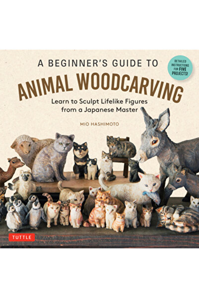 Tuttle Pub Ghid pentru începători în sculptura în lemn a animalelor: Învață să sculptezi figuri realiste de la un maestru japonez (D)