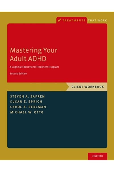 Oxford Univ Pr Stăpânirea ADHD-ului la adulți: Un program de tratament cognitiv-comportamental, Caiet de lucru pentru client