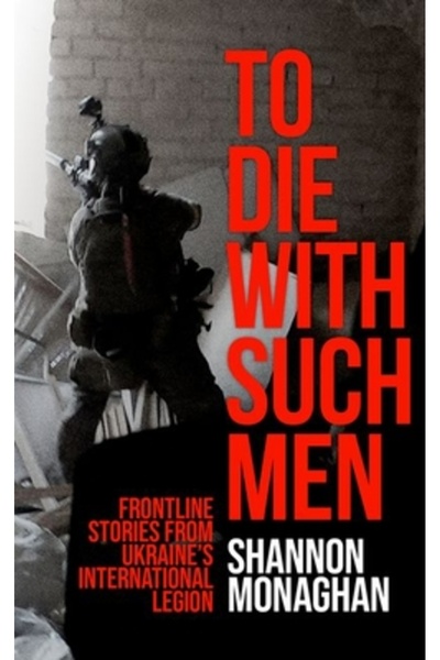 Hurst & Co A muri cu astfel de oameni: Povești din prima linie din Legiunea Internațională a Ucrainei