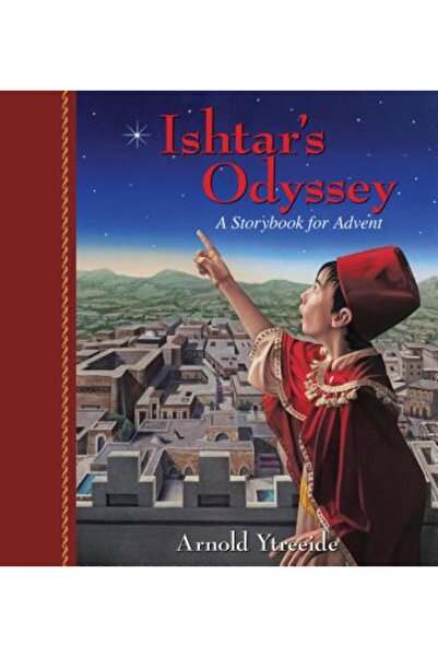 Praeger Frederick A Odiseea lui Ishtar: O poveste de familie pentru Advent