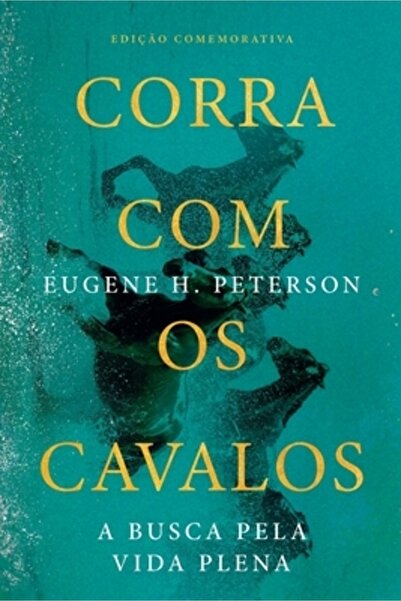 Hagnos Editora Corra com os cavalos: A busca pela vida plena