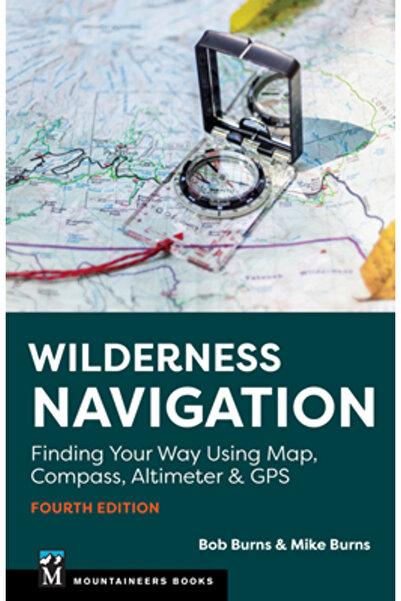 Mountaineers Books Navigare în sălbăticie: Găsirea drumului folosind harta, busola, altimetrul și GPS-ul