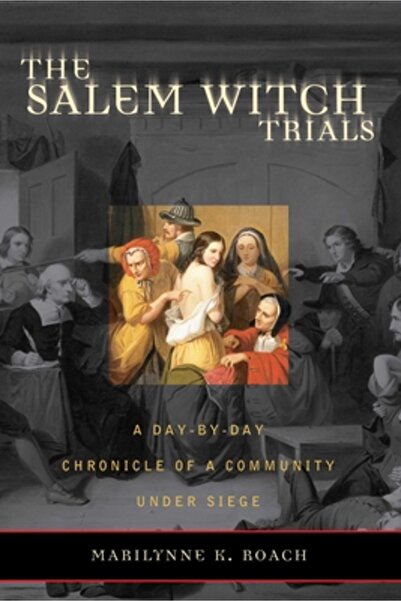 Taylor Trade Publishing Procesele vrăjitoarelor din Salem: o cronică zi de zi...