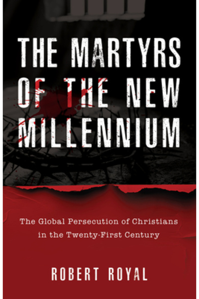 Sophia Inst Pr Cartea lui Robert Royal despre martirii secolului XXI