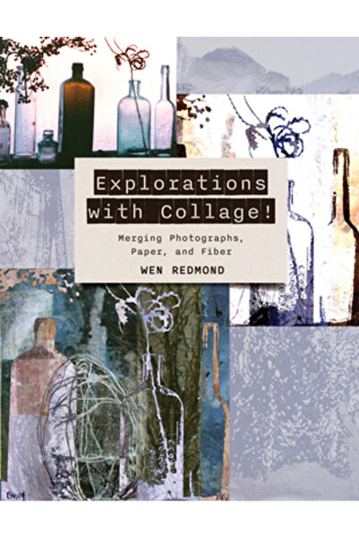 Schiffer Craft Explorări cu colaj!: Îmbinarea fotografiilor, hârtiei și fibrei