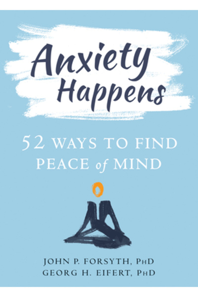 New Harbinger Pubn Anxietatea apare: 52 de moduri de a găsi pacea sufletească