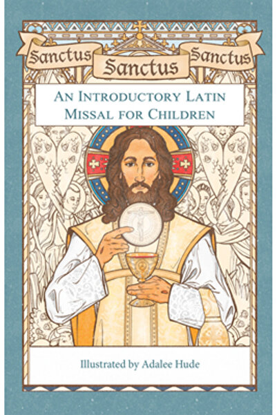 Tan Books & Publ Sanctus, Sanctus, Sanctus: un misal latin introductiv pentru...
