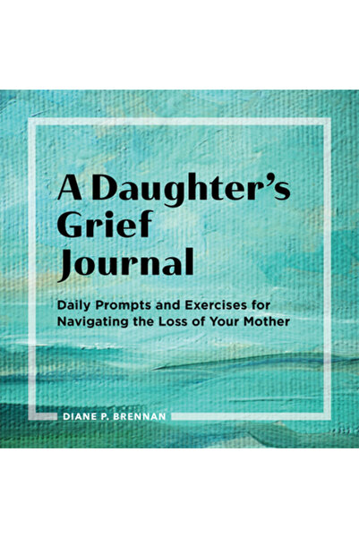 Rockridge Pr Jurnalul de durere al unei fiice: Sugestii și exerciții zilnice ...