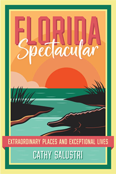 Univ Pr Of Florida Florida Spectacular: Locuri extraordinare și vieți excepți...