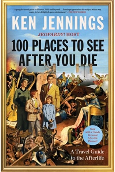 Scribner Books Co 100 Places to See After You Die: A Travel Guide to the Afte...