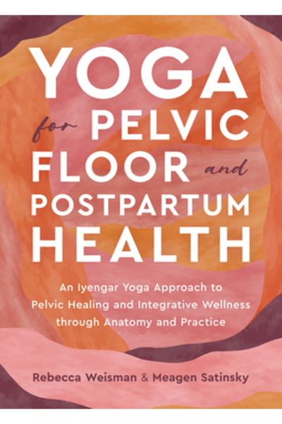 North Atlantic Books Yoga pentru sănătatea planșeului pelvin și postpartum: o...