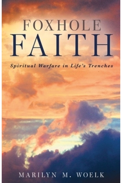 Trilogy Christian Pub Foxhole Faith: Război spiritual în tranșeele vieții