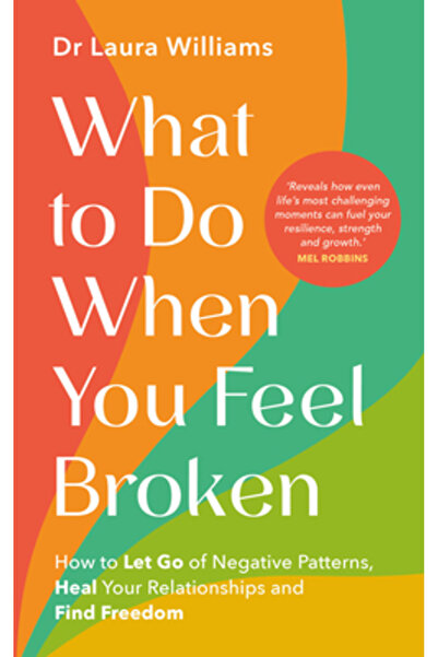 Hay House Ce să faci când te simți distrus: Cum să renunți la tiparele negati...