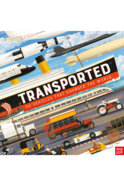 Nosy Crow Transportate: 50 de vehicule care au schimbat lumea