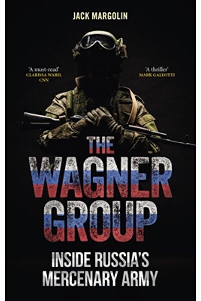 Reaktion Books Grupul Wagner: În interiorul armatei de mercenari a Rusiei