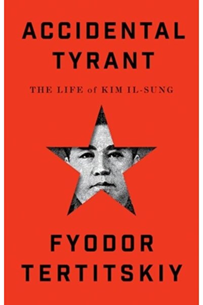 Oxford Univ Pr Tiran accidental: o biografie a lui Kim Il-Sung