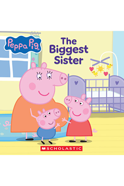 Scholastic Peppa Pig: The Biggest Sister (8x8 Storybook)