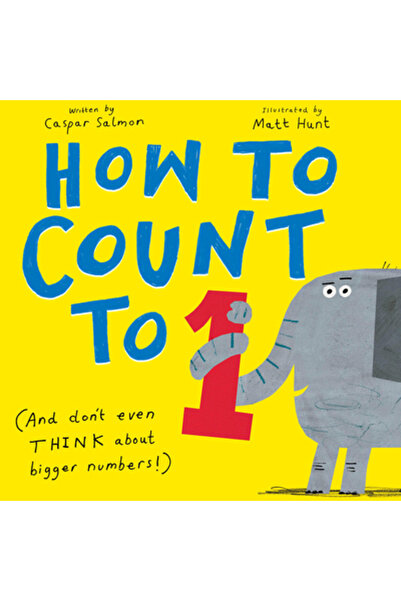 Nosy Crow Cum să numeri până la unu: (și nici nu te gândi la numere mai mari!)