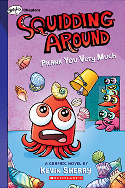 Graphix Prank You Very Much: A Chapters Book (Squidding Around #3)