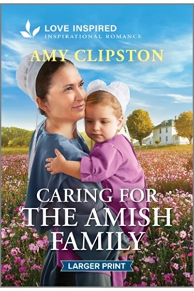 Harlequin Sales Corp Grija pentru familia Amish: o poveste de dragoste înălță...