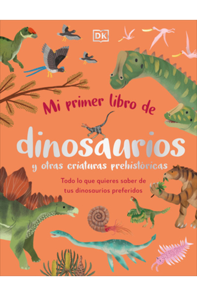 Dk Pub Mi Primer Libro de Dinosaurios Y Otras Criaturas Prehist